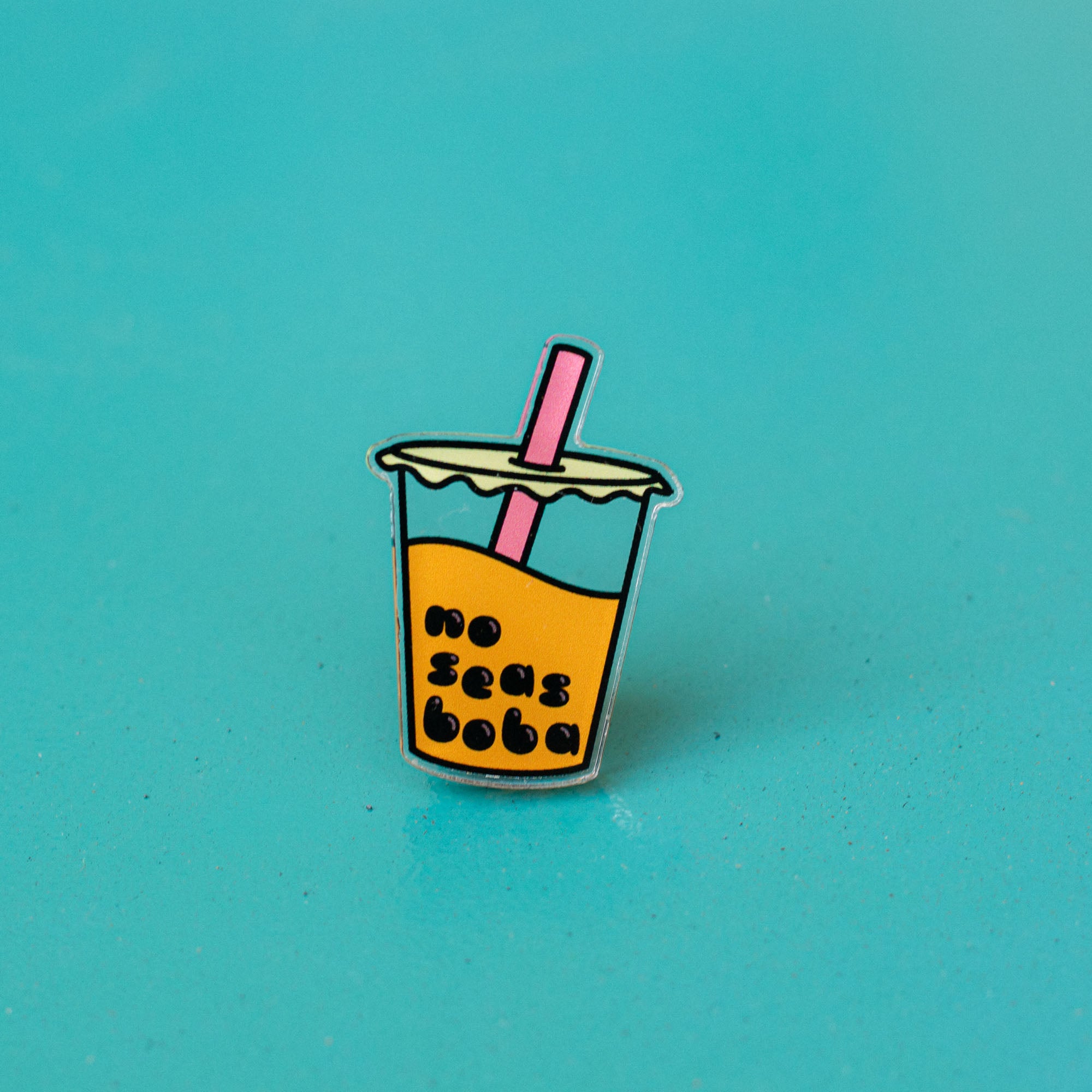No Seas Boba Acrylic Pin