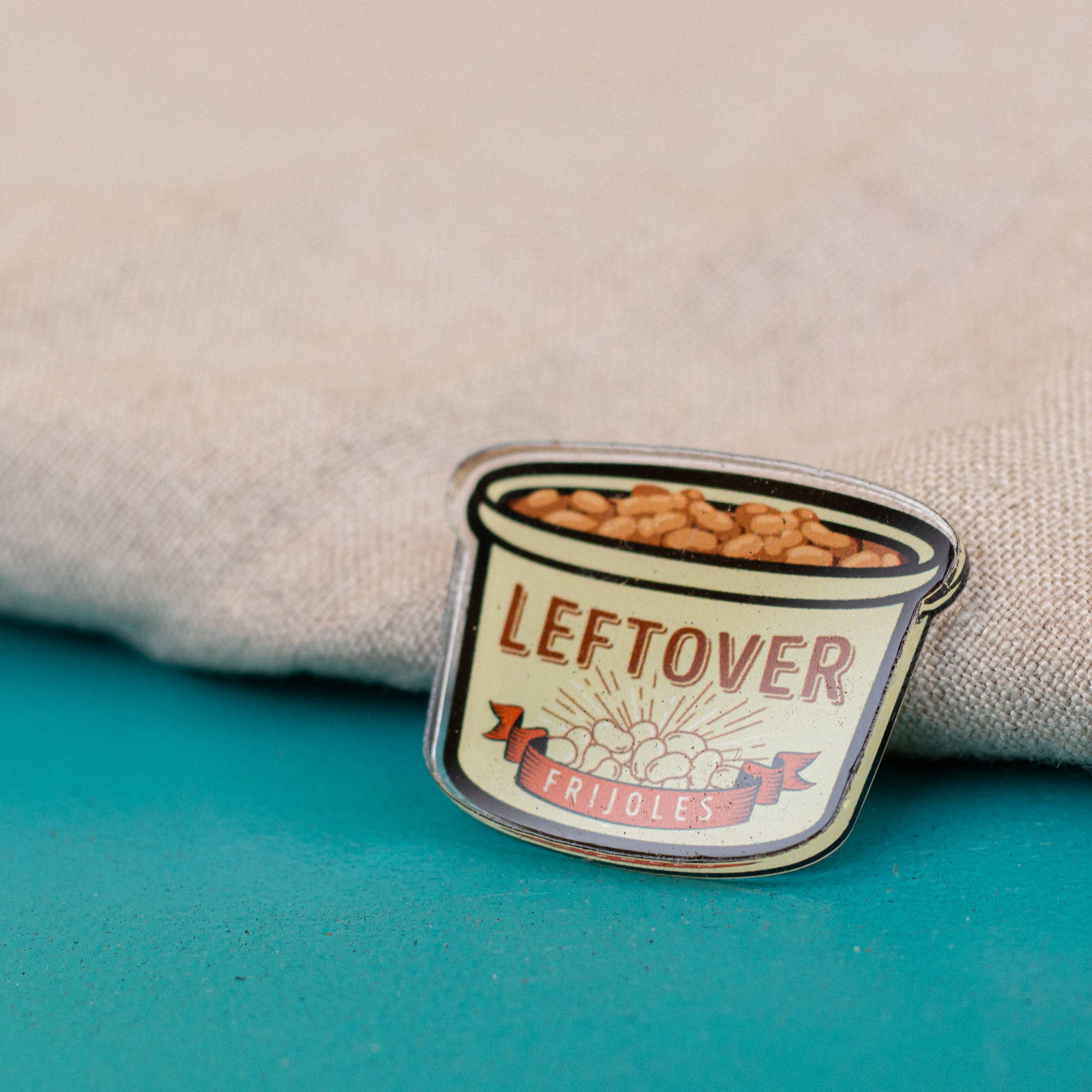 Leftover Frijoles Acrylic Pin