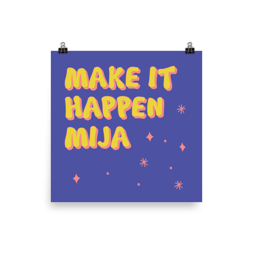 Make it Happen Mija Art Print