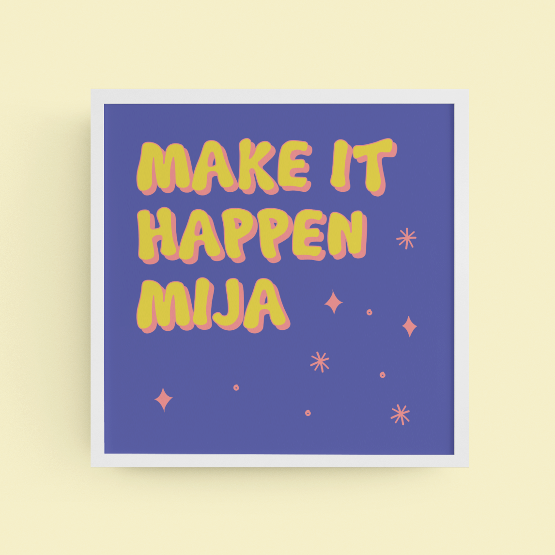 Make it Happen Mija Art Print