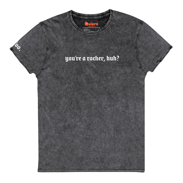 You're a Rocker Huh Denim T-Shirt – Quiero Prints