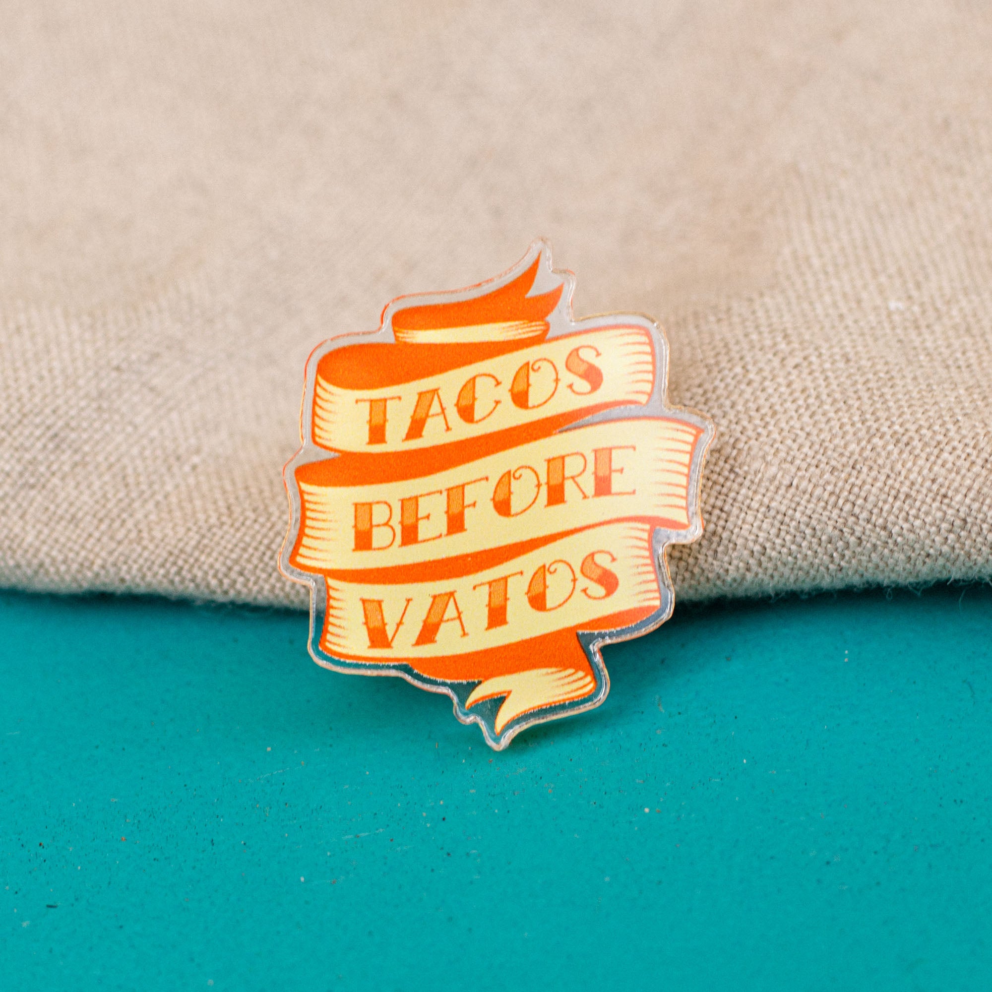 Tacos Before Vatos Acrylic Pin