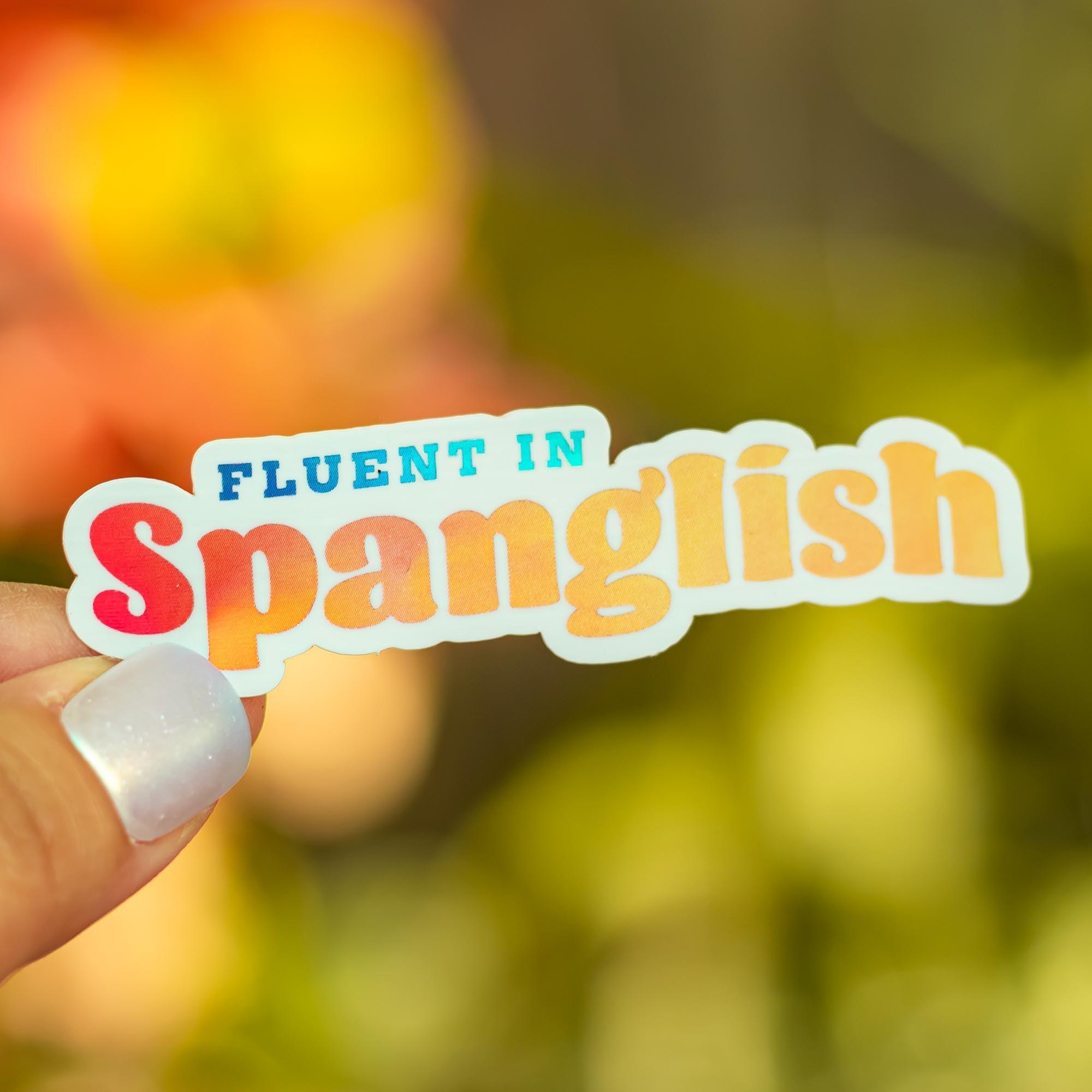 Fluent In Spanglish Holographic Sticker